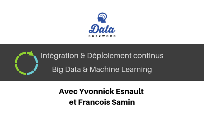 Data BuzzWord #14 : Intégration & Déploiements continus, BigData et Machine Learning