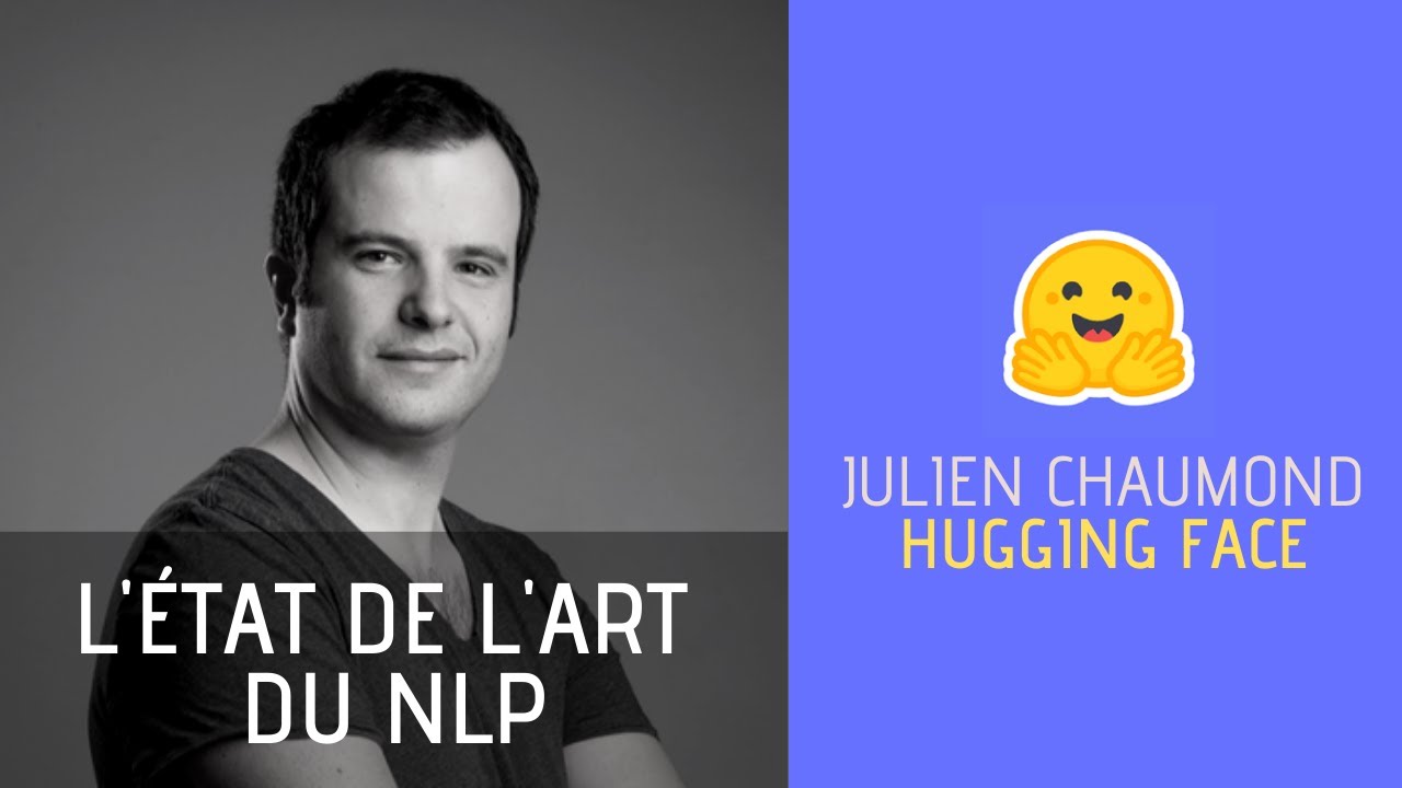 Interview de Julien Chaumond, CTO de Hugging Face sur l'état de l'art du TAL