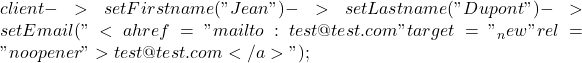 client->setFirstname("Jean")->setLastname("Dupont")->setEmail("<a href="mailto:test@test.com" target="_new" rel="noopener">test@test.com</a>");