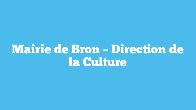 Mairie de Bron – Direction de la Culture