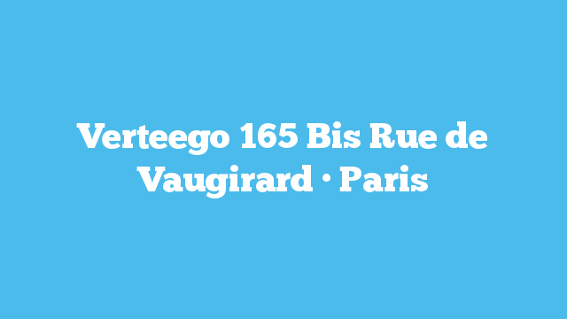 Verteego  165 Bis Rue de Vaugirard · Paris