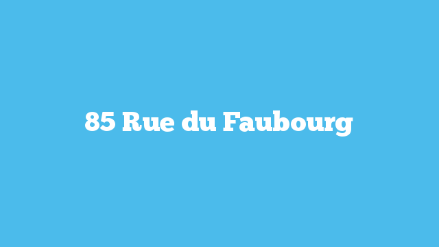 85 Rue du Faubourg