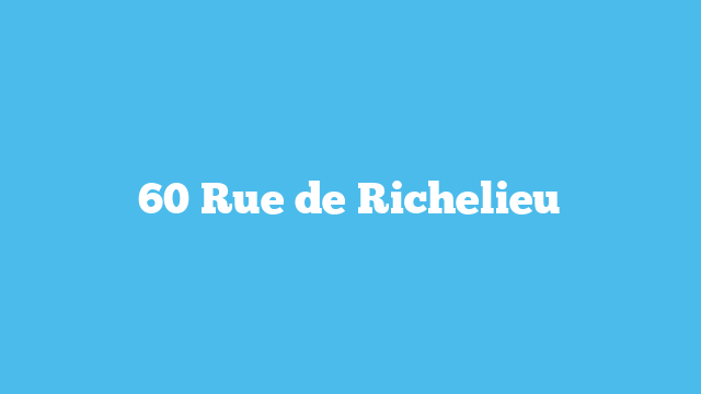 60 Rue de Richelieu