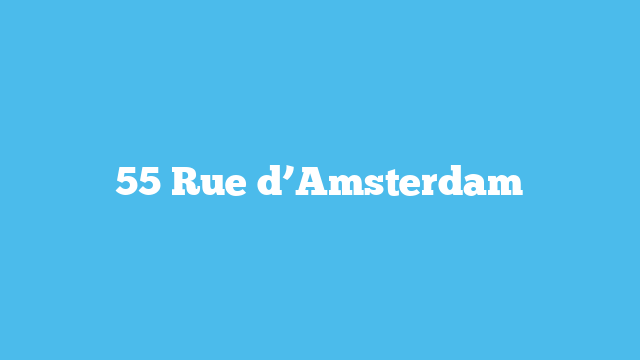 55 Rue d’Amsterdam